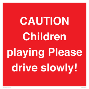 CAUTION Children playing Please drive slowly!